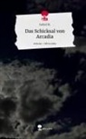 Isabel M, Isabel M. - Das Schicksal von Arcadia. Life is a Story - story.one