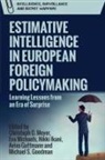 Christoph Meyer Eva Michaels Nikki Ikani Aviva Gut, Christoph Michaels Meyer, Aviva Guttmann, Christoph Meyer, Eva Michaels, Michael S Goodman... - Estimative Intelligence in European Foreign Policymaking