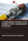 Alcimar Emanuel Farias Rodrigues - L'indiscipline scolaire et la relation entre enseignants et élèves