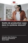 Valusiku Abel Mubiana, Natal'ja Gerasimova, Anna Kulik - Outils de production Lean dans le système éducatif