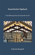 Gabriele Berghoff - Kasachisches Tagebuch
