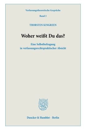 Thorsten Kingreen - Woher weißt Du das? Eine Selbstbefragung in verfassungsrechtspraktischer Absicht.
