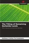 Kathleen Cristina Tie Scalassara - The Titling of Remaining Quilombo Lands