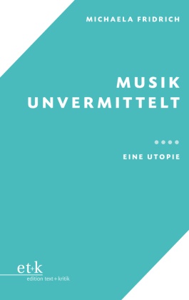 Michaela Fridrich - Musik unvermittelt Eine Utopie