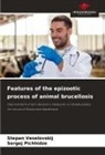 Sergej Pichhidze, Stepan Veselovskij - Features of the epizootic process of animal brucellosis