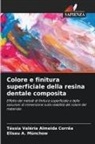 Eliseu A. Münchow, Tássia Valéria Almeida Corrêa - Colore e finitura superficiale della resina dentale composita
