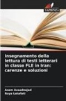 Azam Assadnejad, Roya Letafati - Insegnamento della lettura di testi letterari in classe FLE in Iran: carenze e soluzioni