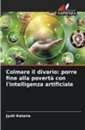 Jyoti Kataria - Colmare il divario: porre fine alla povertà con l'intelligenza artificiale