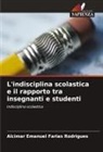Alcimar Emanuel Farias Rodrigues - L'indisciplina scolastica e il rapporto tra insegnanti e studenti