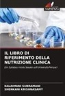 Shenkani Krishnasamy, Kalaimani Subramani - IL LIBRO DI RIFERIMENTO DELLA NUTRIZIONE CLINICA