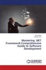 Ramesh Kait, Asha Sohal - Mastering .NET Framework:Comprehensive Guide to Software Development