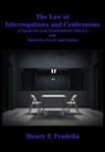 Henry F Fradella, Henry F. Fradella - The Law of Interrogations and Confessions