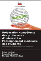 Nargiza Kholmurodova, Saidazim Kubaev, Sobir Musinov - Préparation compétente des professeurs d'université à l'enseignement modulaire des étudiants