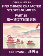 Xishi Yang - Devil Puzzles to Count Chinese Character Strokes Numbers (Part 15)- Simple Chinese Puzzles for Beginners, Test Series to Fast Learn Counting Strokes of Chinese Characters, Simplified Characters and Pinyin, Easy Lessons, Answers