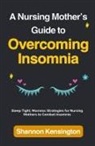 Shannon Kensington - A Nursing Mother's Guide to Overcoming Insomnia