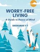 V T Sreekumar - Worry-Free Living