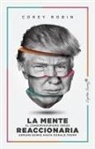 Daniel Gascón Rodríguez, Corey Robin - La mente reaccionaria : el conservadurismo desde Edmund Burke hasta Donald Trump