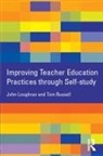 John Loughran, Tom Russell - Improving Teacher Education Practice Through Self-study