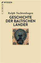 Ralph Tuchtenhagen - Geschichte der baltischen Länder