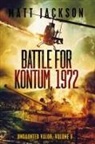 Matt Jackson - Battle of Kontum, 1972