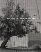 Adam Broomberg &amp; Rafael Gonzalez, Broomberg Adam, Rafael Gonzales - Anchor in the Landscape