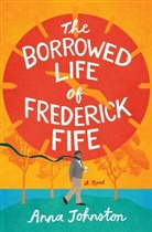 Anna Johnston - The Borrowed Life of Frederick Fife