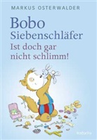 Markus Osterwalder, Dorothée Böhlke - Bobo Siebenschläfer: Ist doch gar nicht schlimm!