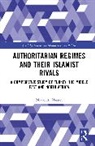Miaad A. Hassan - Authoritarian Regimes and Their Islamist Rivals