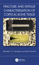 Marcelo F. S. F. de Moura, Marcelo F. S. F. (Universidade Do Porto De Moura, Nuno Dourado - Fracture and Fatigue Characterization of Cortical Bone Tissue