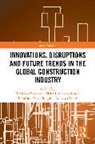 Temitope (Leeds Beckett University Omotayo, Temitope Egbelakin, Olabode Ogunmakinde, Temitope Omotayo, Adebayo Sojobi - Innovations, Disruptions and Future Trends in the Global