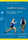 José Luis López Chicharro - Umbral láctico : bases fisiológicas y aplicación al entrenamiento