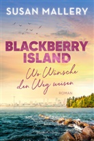 Susan Mallery - Blackberry Island - Wo Wünsche den Weg weisen