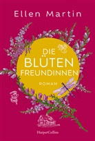 Ellen Martin - Die Blütenfreundinnen