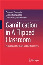 Samuel Kai Wah Chu, Cor Perera, Corinne Jacqueline Perera, Zamzami Zainuddin - Gamification in A Flipped Classroom