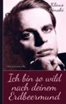 Klaus Kinski - Klaus Kinski: Ich bin so wild
nach deinem 
Erdbeermund (Unzensierte Originalfassung)