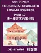 Xishi Yang - Devil Puzzles to Count Chinese Character Strokes Numbers (Part 17)- Simple Chinese Puzzles for Beginners, Test Series to Fast Learn Counting Strokes of Chinese Characters, Simplified Characters and Pinyin, Easy Lessons, Answers