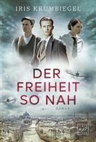 Iris Krumbiegel - Der Freiheit so nah