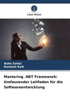Ramesh Kait, Asha Sohal - Mastering .NET Framework: Umfassender Leitfaden für die Softwareentwicklung
