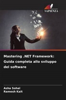Ramesh Kait, Asha Sohal - Mastering .NET Framework: Guida completa allo sviluppo del software