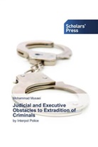 Mohammad Musaei - Judicial and Executive Obstacles to Extradition of Criminals