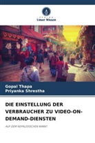 Priyanka Shrestha, Gopal Thapa - DIE EINSTELLUNG DER VERBRAUCHER ZU VIDEO-ON-DEMAND-DIENSTEN