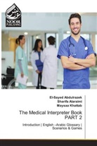 El-Sayed Abdulrazek, Sharifa Alaraimi, Maysaa Khattab - The Medical Interpreter Book PART 2