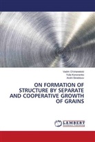 Yulia Kononenko, Vadim Ol¿shanetskii, Vadim Ol'shanetskii, Andrii Skrebtsov - ON FORMATION OF STRUCTURE BY SEPARATE AND COOPERATIVE GROWTH OF GRAINS