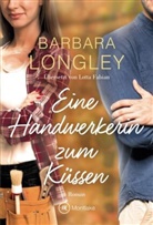 Barbara Longley - Eine Handwerkerin zum Küssen