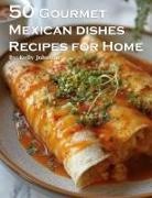 Kelly Johnson - 50 Gourmet Mexican Dishes Recipes for Home