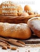 Kelly Johnson - 50 Grain-Free Baking Recipes for Home