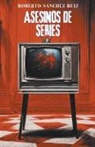 Roberto Sánchez Ruiz - Asesinos de series