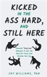 Jay Williams - Kicked In The Ass Hard, And Still Here