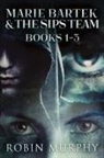 Robin Murphy - Marie Bartek & The SIPS Team - Books 1-3