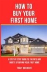 Tracy Mcknight - HOW TO BUY YOUR FIRST HOME